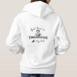 Hier, um mein Kind in Verlegenheit zu bringen - Fr Hoodie