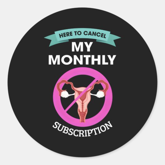 Hier, um mein monatliches Abonnement-Hysterectom a Runder Aufkleber (Vorderseite)