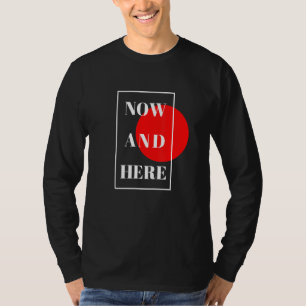 Hier und jetzt authentisch für Männer und Frauen T-Shirt