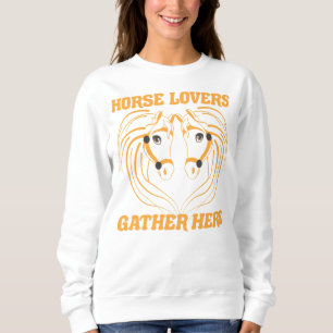 HIER VERLIEREN SICH DIE HORSLOVERE. SWEATSHIRT