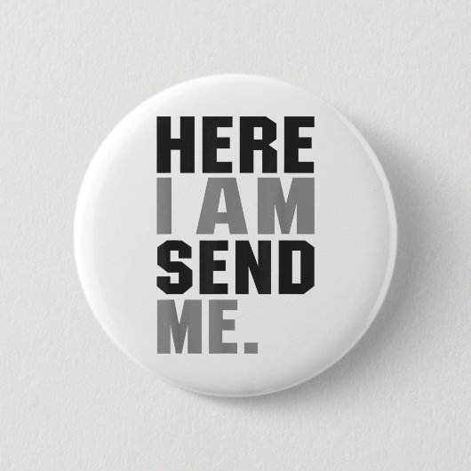 Hier werde ich mir Isaiah 6 8 Christus Glaube Lieb Button (Vorderseite)