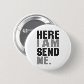 Hier werde ich mir Isaiah 6 8 Christus Glaube Lieb Button (Vorne & Hinten)