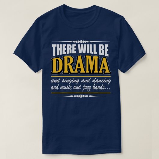 Hier wird Drama Funny Schauspiel T-Shirt (Design vorne)