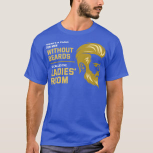 Hierx27s ein Ort für Männer ohne Bart Itx27s nenne T-Shirt