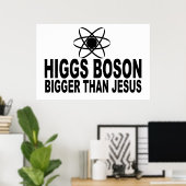 Higgs Boson Bigger als Jesus Poster (Heimbüro)