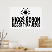 Higgs Boson Bigger als Jesus Poster (Küche)