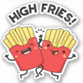 High Fries Funny Friend Pun Aufkleber (Vorderseite)