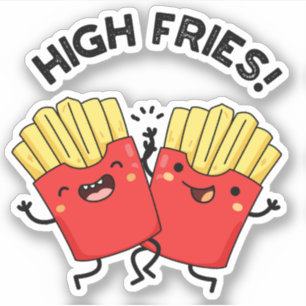 High Fries Funny Friend Pun Aufkleber