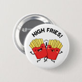 High Fries Funny Friend Pun Button (Vorne & Hinten)
