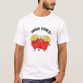 High Fries Funny Friend Pun T-Shirt (Vorderseite)