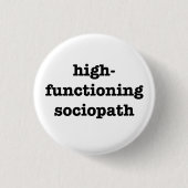 "HIGH-FUNCTIONING SOCIOPATH" 1,25 Zoll Button (Vorderseite)