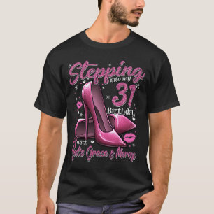 High Heels Stepping in my 31. Birthday 31 and F T-Shirt