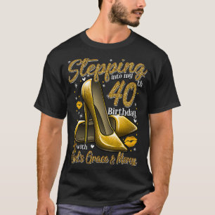 High Heels Stepping in My 40 th Birthday 40 and F T-Shirt
