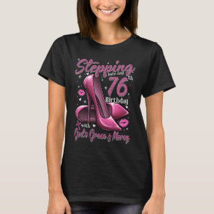 High Heels Stepping in My 76. Birthday 76 and F T-Shirt