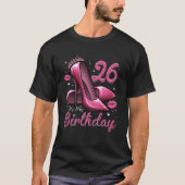 High Heels Stepping Into My 26th Birthday 26 and F T-Shirt (Vorderseite)