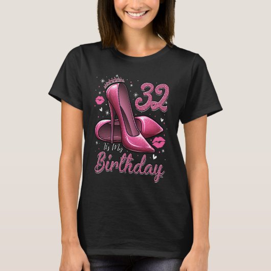 High Heels Stepping Into My 32nd Birthday 32 and F T-Shirt (Vorderseite)