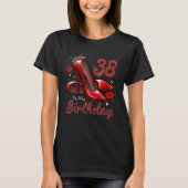 High Heels Stepping Into My 38th Birthday 38 and F T-Shirt (Vorderseite)