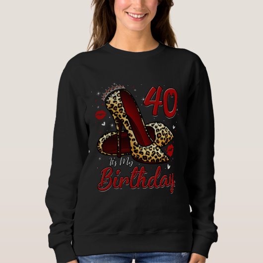High Heels Stepping Into My 40th Birthday 40 and F Sweatshirt (Vorderseite)