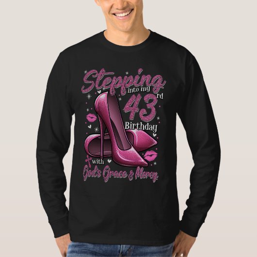 High Heels Stepping Into My 43rd Birthday 43 and F T-Shirt (Vorderseite)