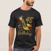 High Heels Stepping Into My 45th Birthday 45 and F T-Shirt (Vorderseite)