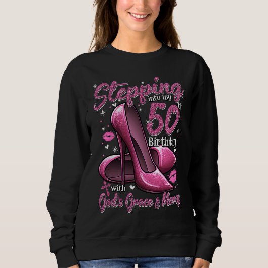 High Heels Stepping Into My 50th Birthday 50 and F Sweatshirt (Vorderseite)