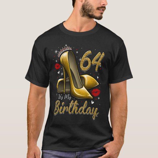 High Heels Stepping Into My 64th Birthday 64 and F T-Shirt (Vorderseite)