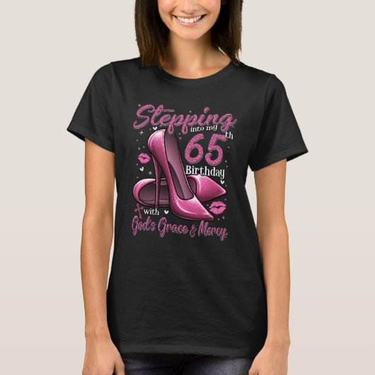 High Heels Stepping Into My 65th Birthday 65 and F T-Shirt (Vorderseite)