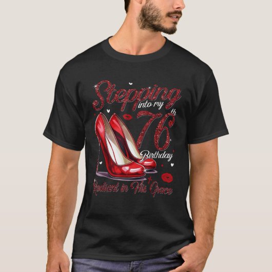High Heels Stepping Into My 76th Birthday 76 and R T-Shirt (Vorderseite)