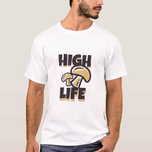 High Life Funny Einfach Cool T-Shirt (Vorderseite)