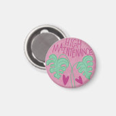 High Maintenance Magnet (Vorderseite/Rückseite)