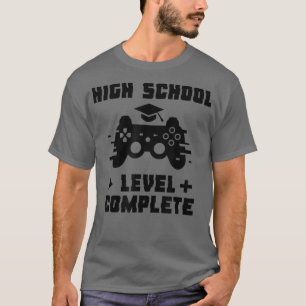 High School Complete Funny Video Gamer Gradu T-Shirt