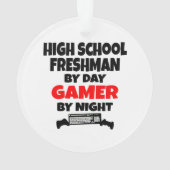 High School Freshman by Day Gamer by Night Ornament (Rückseite)