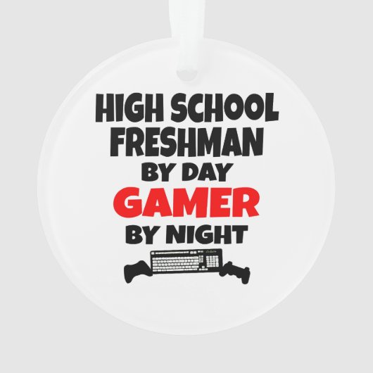 High School Freshman by Day Gamer by Night Ornament (Rückseite)