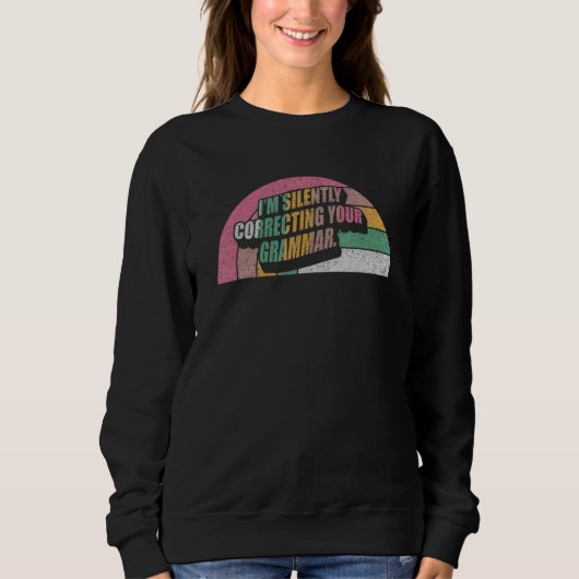 High School Retro I'm Silently Correcting Your G Sweatshirt (Vorderseite)