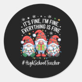 High School Teacher Gnome Everything Is Fine Funny Runder Aufkleber (Vorderseite)