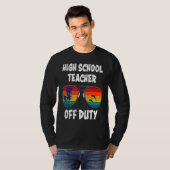 High school teacher off duty vacation teacher 1 T-Shirt (Vorne ganz)
