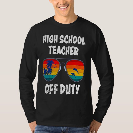 High school teacher off duty vacation teacher 1 T-Shirt (Vorderseite)
