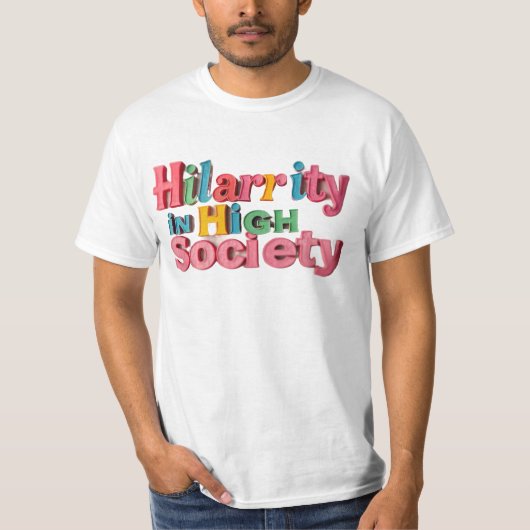 High Society, Höheres Lachen T-Shirt (Vorderseite)