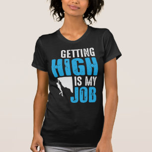 High zu werden ist mein Job Fun Rock Climbing Boul T-Shirt