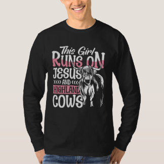 Highland Cattle This Girl Runs On Jesus And Highla T-Shirt