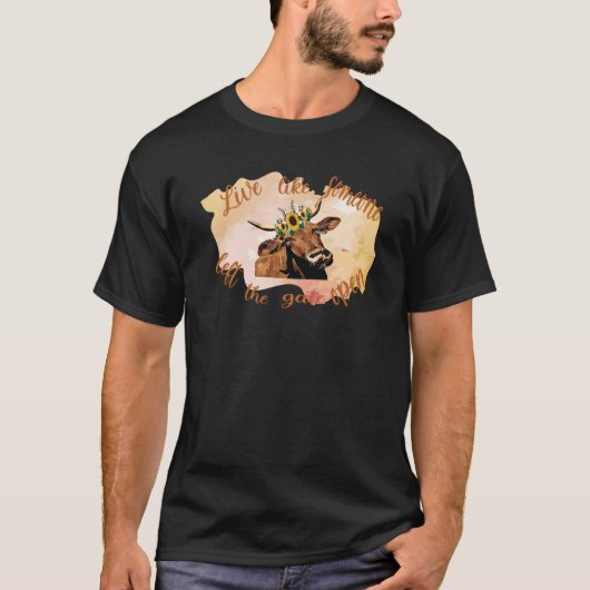 Highland Cow  Live Like Someone Left The Gate Open T-Shirt (Vorderseite)
