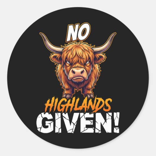 Highland Cow No Highlands Given Funny Sarcastic Runder Aufkleber (Vorderseite)