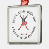 Highland Dancer nicht mit mir durcheinander Ornament Aus Metall (Links)