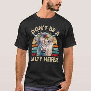 Highland-Kuh Sei Nicht Salzig Färse Frauen Mädche T-Shirt