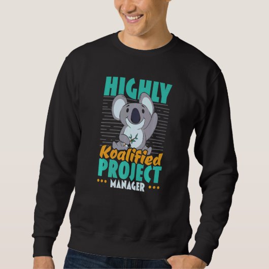 Highly Koalified Project Manager Job Project Manag Sweatshirt (Vorderseite)