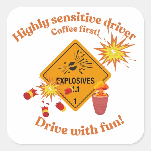 Highly Sensitive Driver: Coffee First! Quadratischer Aufkleber (Vorderseite)