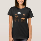 Highstuhl Pub ich bin so High Chair Joke T-Shirt (Vorderseite)