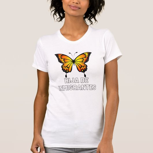 Hija De Inmigrantes Monarch Butterfly Female T-Shirt (Vorderseite)