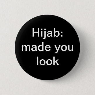 Hijab: "Made You Look Button" Button
