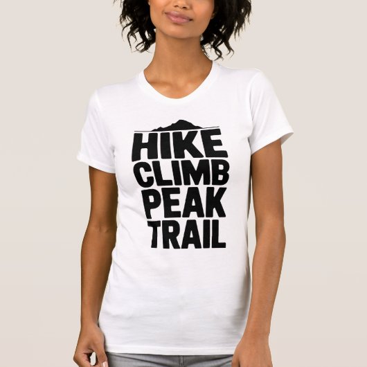 Hike Climb Peak Trail Mountain Typography T-Shirt (Vorderseite)
